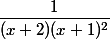 \dfrac{1}{(x+2)(x+1)^2}